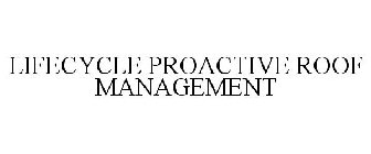 LIFECYCLE PROACTIVE ROOF MANAGEMENT