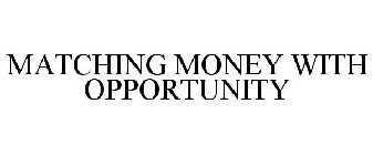 MATCHING MONEY WITH OPPORTUNITY