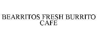BEARRITOS FRESH BURRITO CAFE