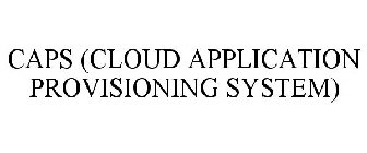 CAPS (CLOUD APPLICATION PROVISIONING SYSTEM)