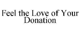 FEEL THE LOVE OF YOUR DONATION