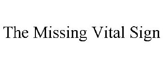 THE MISSING VITAL SIGN
