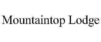MOUNTAINTOP LODGE
