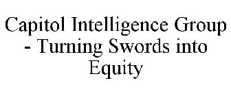 CAPITOL INTELLIGENCE GROUP TURNING SWORDS INTO EQUITY