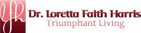 LFH DR. LORETTA FAITH HARRIS TRIUMPHANT LIVING