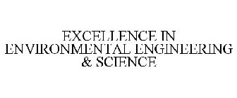 EXCELLENCE IN ENVIRONMENTAL ENGINEERING & SCIENCE