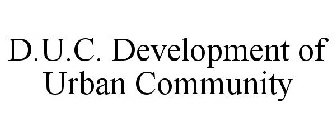 D.U.C. DEVELOPMENT OF URBAN COMMUNITY