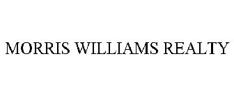 MORRIS WILLIAMS REALTY