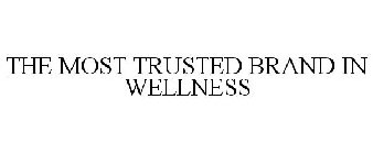 THE MOST TRUSTED BRAND IN WELLNESS