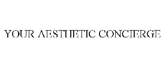 YOUR AESTHETIC CONCIERGE