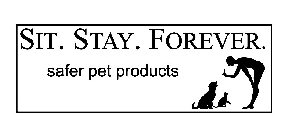 SIT. STAY. FOREVER. SAFER PET PRODUCTS