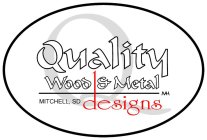 Q QUALITY WOOD & METAL MITCHELL, SD DESI