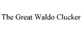 THE GREAT WALDO CLUCKER