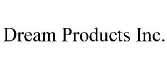 DREAM PRODUCTS INC.