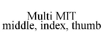 MULTI MIT MIDDLE, INDEX, THUMB