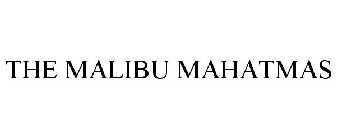 THE MALIBU MAHATMAS