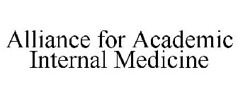 ALLIANCE FOR ACADEMIC INTERNAL MEDICINE