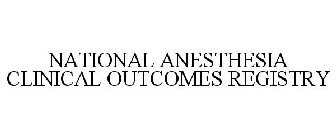 NATIONAL ANESTHESIA CLINICAL OUTCOMES REGISTRY