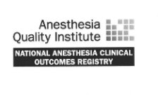 ANESTHESIA QUALITY INSTITUTE NATIONAL ANESTHESIA CLINICAL OUTCOMES REGISTRY