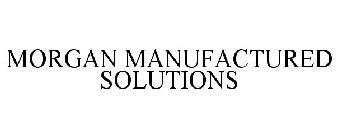 MORGAN MANUFACTURED SOLUTIONS
