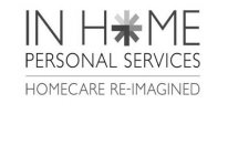 IN HOME PERSONAL SERVICES HOMECARE RE-IMAGINED
