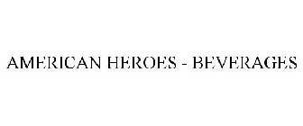 AMERICAN HEROS - BEVERAGES