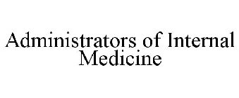 ADMINISTRATORS OF INTERNAL MEDICINE