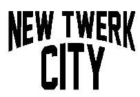 NEW TWERK CITY