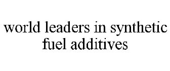WORLD LEADERS IN SYNTHETIC FUEL ADDITIVES