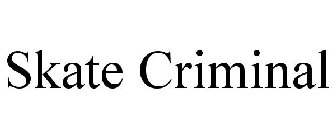 SKATE CRIMINAL