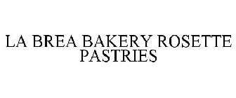 LA BREA BAKERY ROSETTE PASTRIES