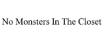 NO MONSTERS IN THE CLOSET