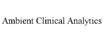 AMBIENT CLINICAL ANALYTICS