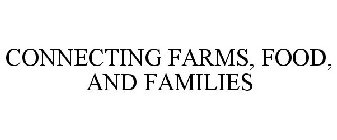 CONNECTING FARMS, FOOD, AND FAMILIES
