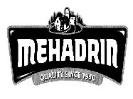 MEHADRIN QUALITY SINCE 1950