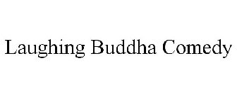 LAUGHING BUDDHA COMEDY