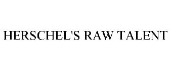 HERSCHEL'S RAW TALENT