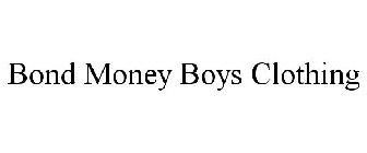 BOND MONEY BOYS CLOTHING