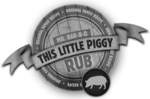 THIS LITTLE PIGGY RUB · ORIGINAL FAMILY RECIPE ·
