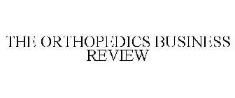 THE ORTHOPEDICS BUSINESS REVIEW