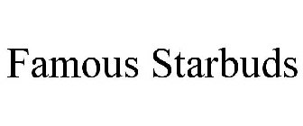 FAMOUS STARBUDS