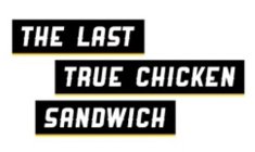 THE LAST TRUE CHICKEN SANDWICH