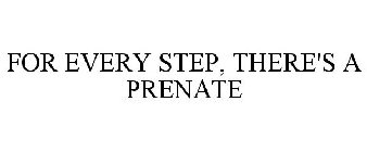 FOR EVERY STEP, THERE'S A PRENATE