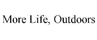 MORE LIFE, OUTDOORS