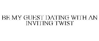 BE MY GUEST DATING WITH AN INVITING TWIST