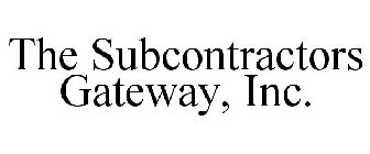 THE SUBCONTRACTORS GATEWAY, INC.