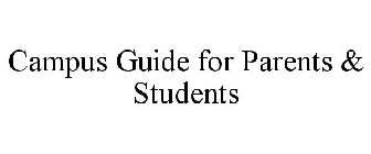 CAMPUS GUIDE FOR PARENTS & STUDENTS