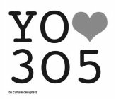 YO <3 305 BY CULTURE DESIGNERS