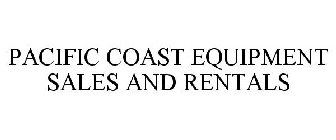 PACIFIC COAST EQUIPMENT SALES AND RENTALS