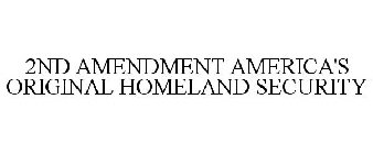 2ND AMENDMENT AMERICA'S ORIGINAL HOMELAND SECURITY